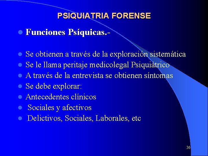 PSIQUIATRIA FORENSE l Funciones l l l l Psíquicas. - Se obtienen a través PSIQUIATRIA FORENSE l Funciones l l l l Psíquicas. - Se obtienen a través