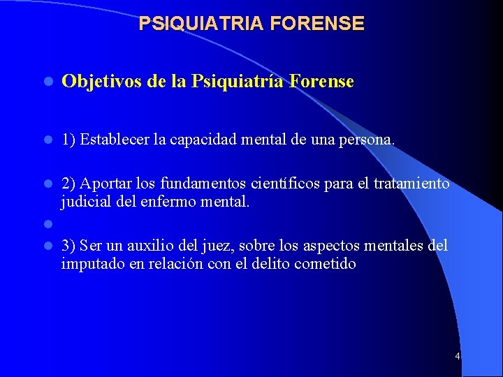 PSIQUIATRIA FORENSE l Objetivos de la Psiquiatría Forense l 1) Establecer la capacidad mental PSIQUIATRIA FORENSE l Objetivos de la Psiquiatría Forense l 1) Establecer la capacidad mental