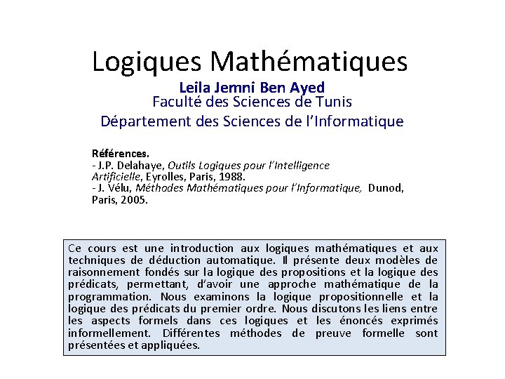 Logiques Mathématiques Leila Jemni Ben Ayed Faculté des Sciences de Tunis Département des Sciences