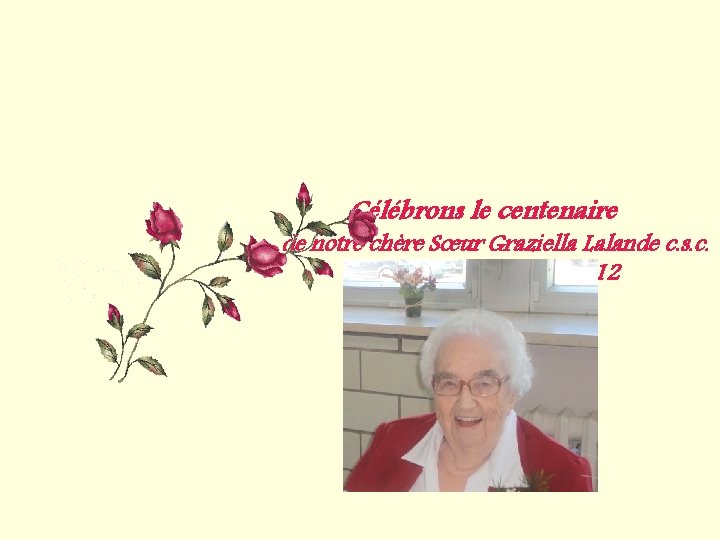 Célébrons le centenaire de notre chère Sœur Graziella Lalande c. s. c. en ce