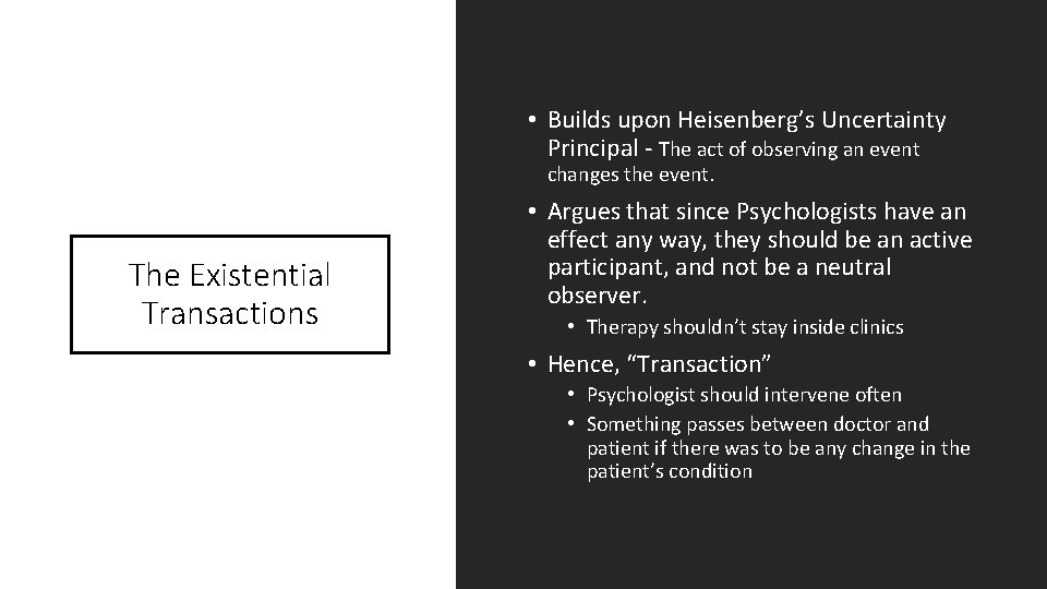  • Builds upon Heisenberg’s Uncertainty Principal - The act of observing an event