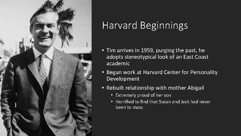 Harvard Beginnings • Tim arrives in 1959, purging the past, he adopts stereotypical look