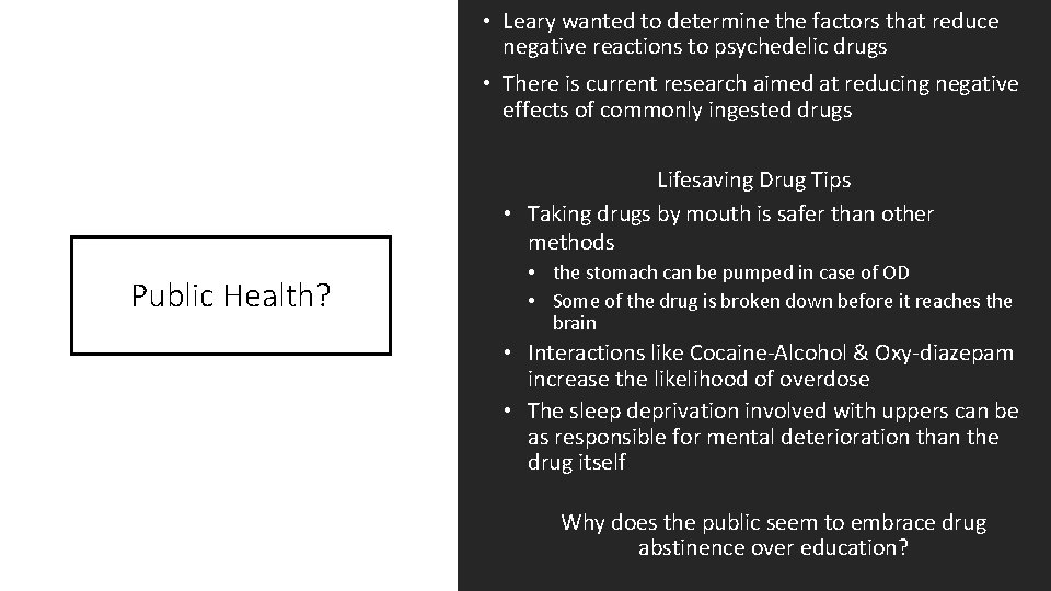  • Leary wanted to determine the factors that reduce negative reactions to psychedelic