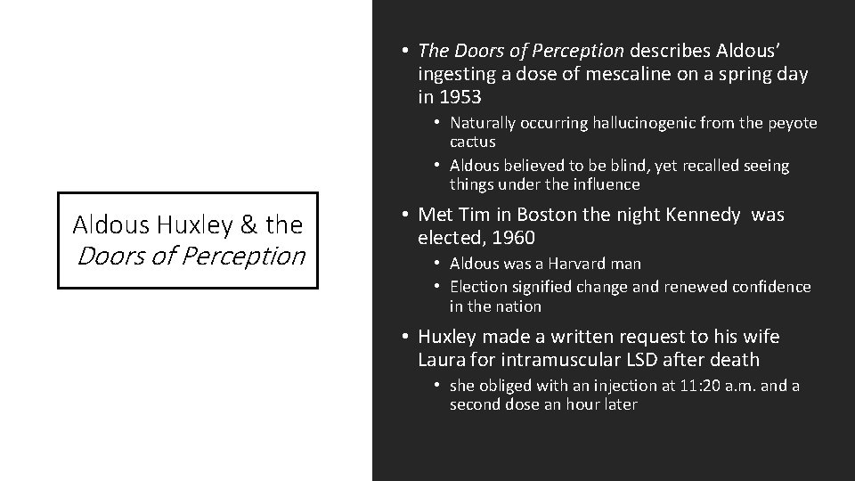 • The Doors of Perception describes Aldous’ ingesting a dose of mescaline on