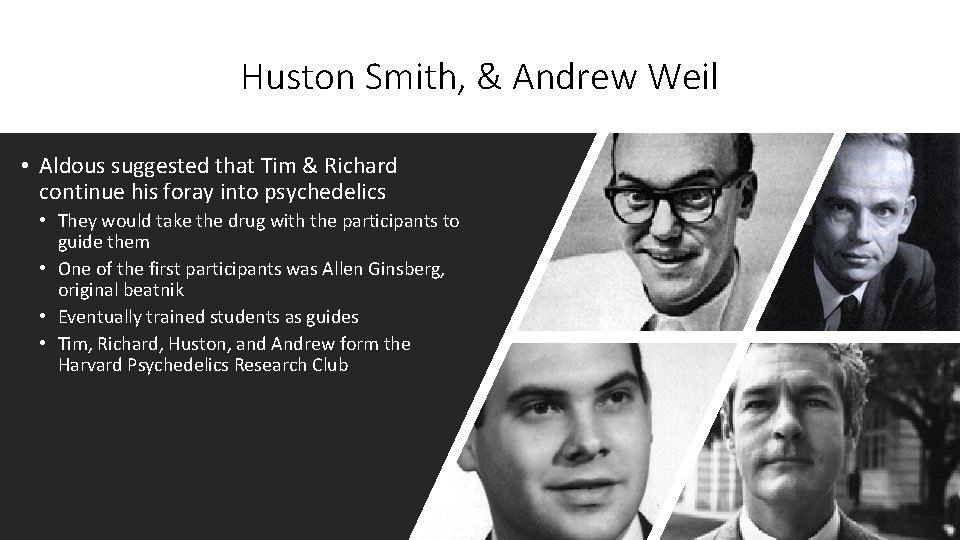 Huston Smith, & Andrew Weil • Aldous suggested that Tim & Richard continue his