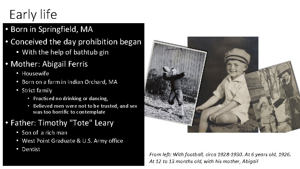 Early life • Born in Springfield, MA • Conceived the day prohibition began •
