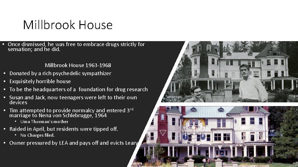 Millbrook House • Once dismissed, he was free to embrace drugs strictly for sensation;