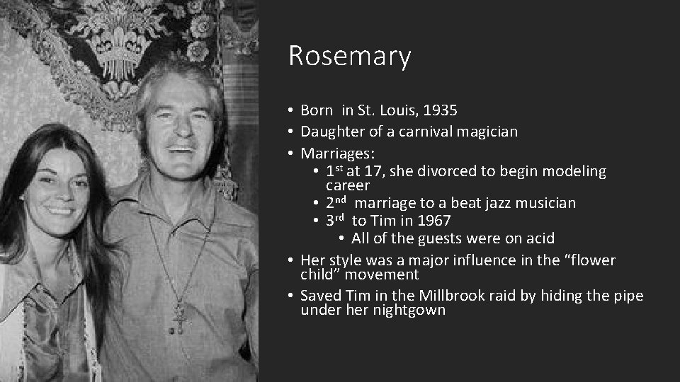 Rosemary • Born in St. Louis, 1935 • Daughter of a carnival magician •