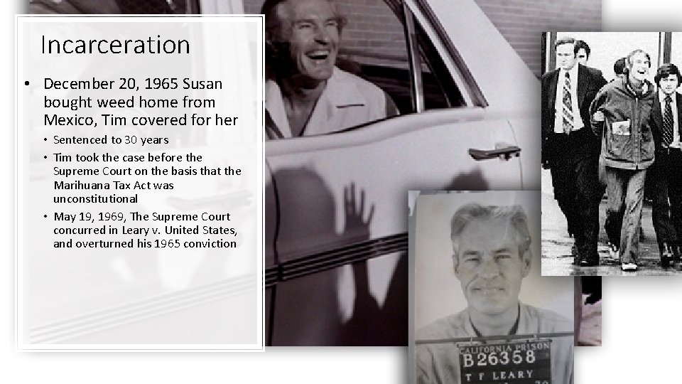 Incarceration • December 20, 1965 Susan bought weed home from Mexico, Tim covered for