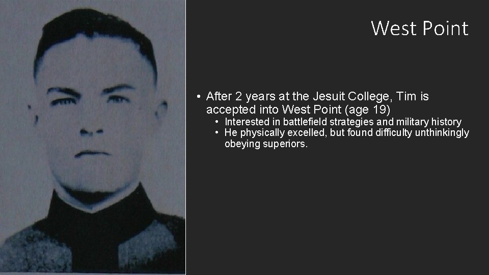 West Point • After 2 years at the Jesuit College, Tim is accepted into
