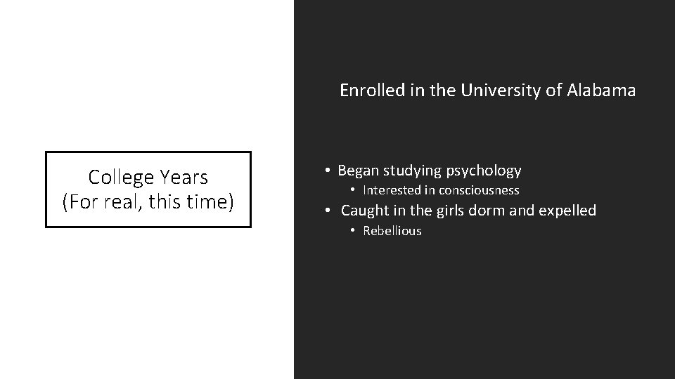 Enrolled in the University of Alabama College Years (For real, this time) • Began