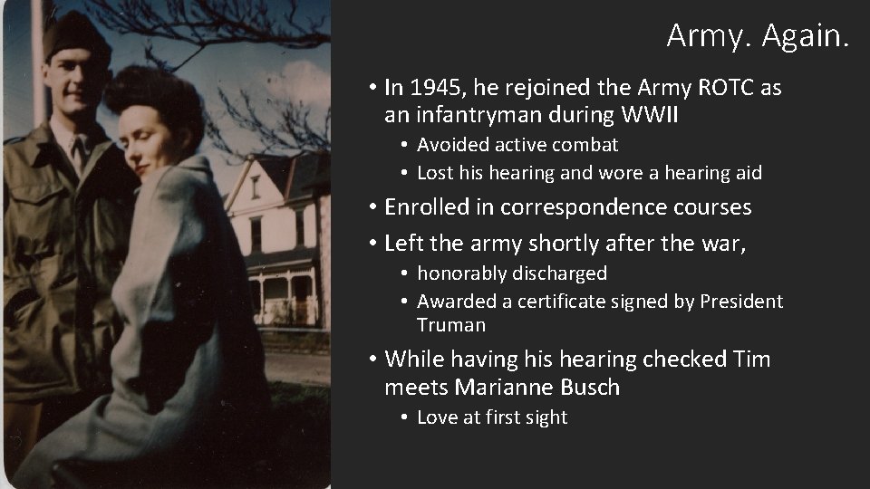 Army. Again. • In 1945, he rejoined the Army ROTC as an infantryman during