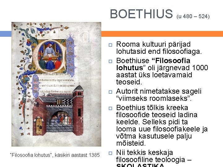 BOETHIUS (u 480 – 524) “Filosoofia lohutus”, käsikiri aastast 1385 Rooma kultuuri pärijad lohutasid