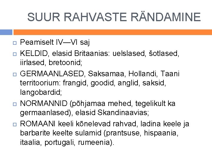 SUUR RAHVASTE RÄNDAMINE Peamiselt IV—VI saj KELDID, elasid Britaanias: uelslased, šotlased, iirlased, bretoonid; GERMAANLASED,