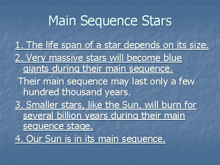 Main Sequence Stars 1. The life span of a star depends on its size. Main Sequence Stars 1. The life span of a star depends on its size.