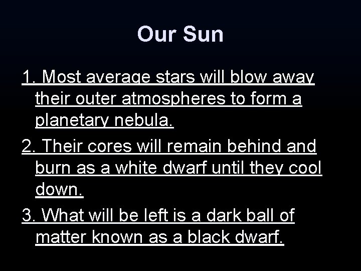 Our Sun 1. Most average stars will blow away their outer atmospheres to form Our Sun 1. Most average stars will blow away their outer atmospheres to form
