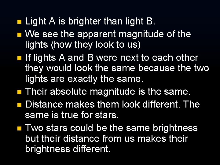 Light A is brighter than light B. n We see the apparent magnitude of Light A is brighter than light B. n We see the apparent magnitude of