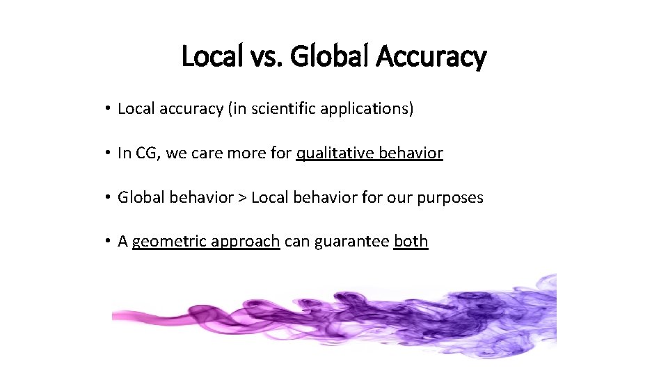 Local vs. Global Accuracy • Local accuracy (in scientific applications) • In CG, we