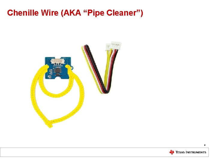 Chenille Wire (AKA “Pipe Cleaner”) 9 