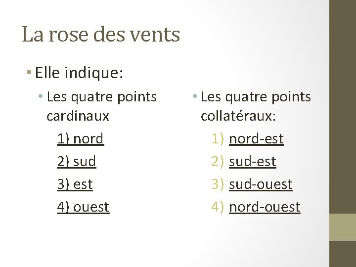 La rose des vents • Elle indique: • Les quatre points cardinaux 1) nord