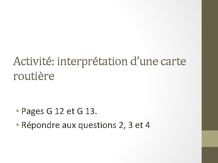 Activité: interprétation d’une carte routière • Pages G 12 et G 13. • Répondre