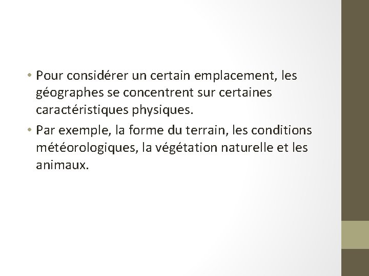  • Pour considérer un certain emplacement, les géographes se concentrent sur certaines caractéristiques