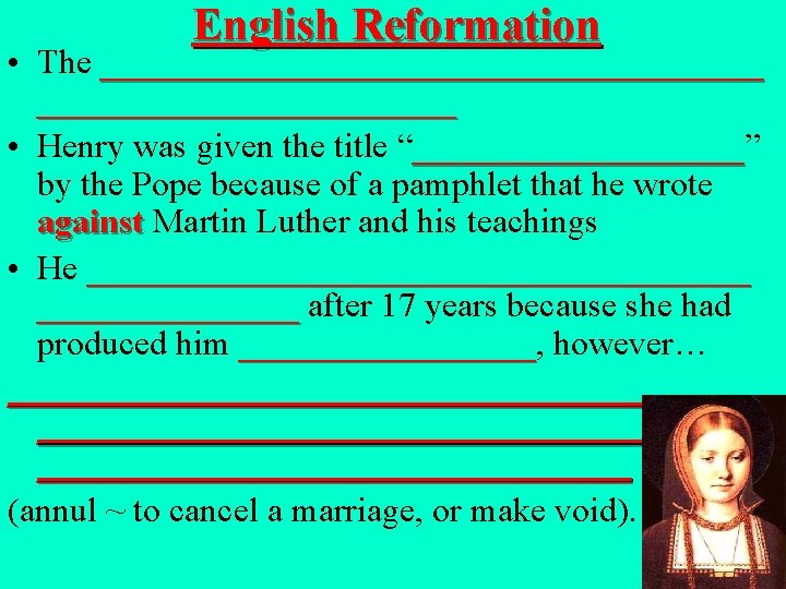 English Reformation • The ___________________ • Henry was given the title “__________” __________ by