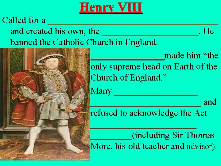 Henry VIII Called for a ___________________ and created his own, the ___________ He banned