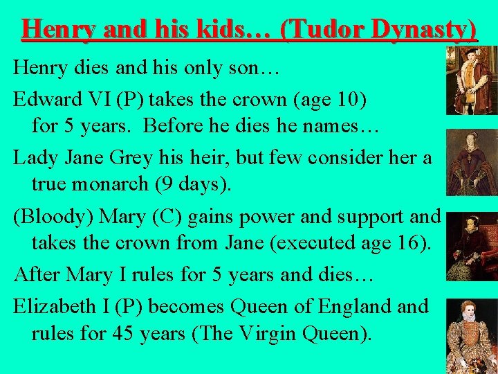 Henry and his kids… (Tudor Dynasty) Henry dies and his only son… Edward VI