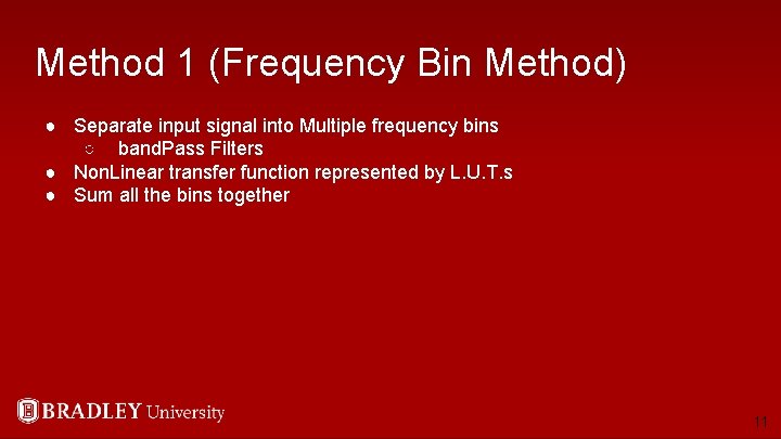 Method 1 (Frequency Bin Method) ● Separate input signal into Multiple frequency bins ○