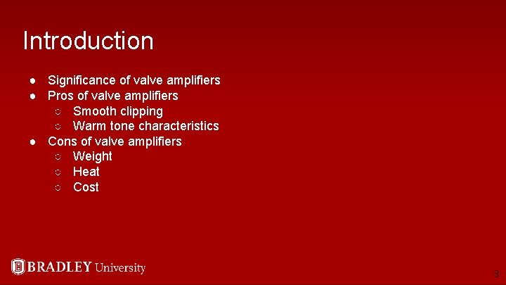 Introduction ● Significance of valve amplifiers ● Pros of valve amplifiers ○ Smooth clipping
