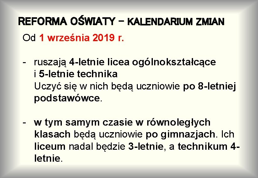 REFORMA OŚWIATY - KALENDARIUM ZMIAN Od 1 września 2019 r. - ruszają 4 -letnie