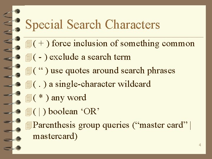 Special Search Characters 4 ( + ) force inclusion of something common 4 (