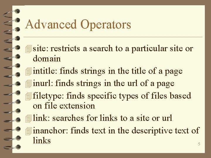 Advanced Operators 4 site: restricts a search to a particular site or domain 4