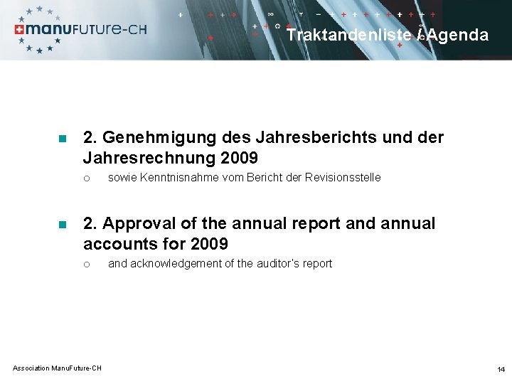 Traktandenliste / Agenda n 2. Genehmigung des Jahresberichts und der Jahresrechnung 2009 ¡ n