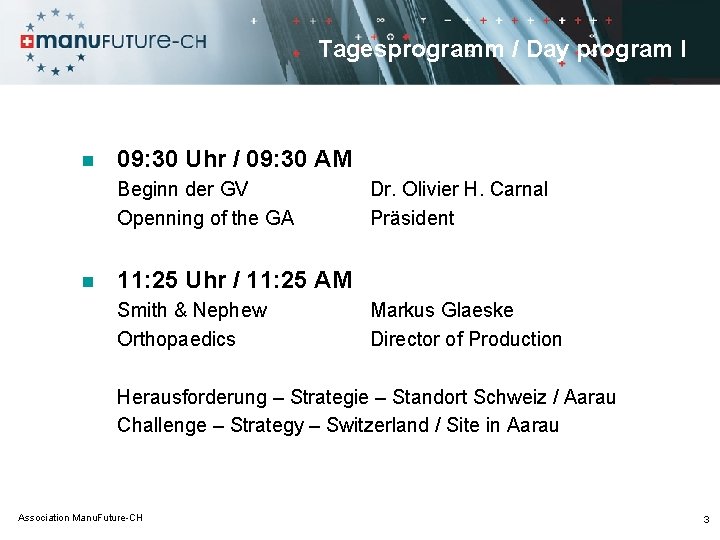 Tagesprogramm / Day program I n 09: 30 Uhr / 09: 30 AM Beginn