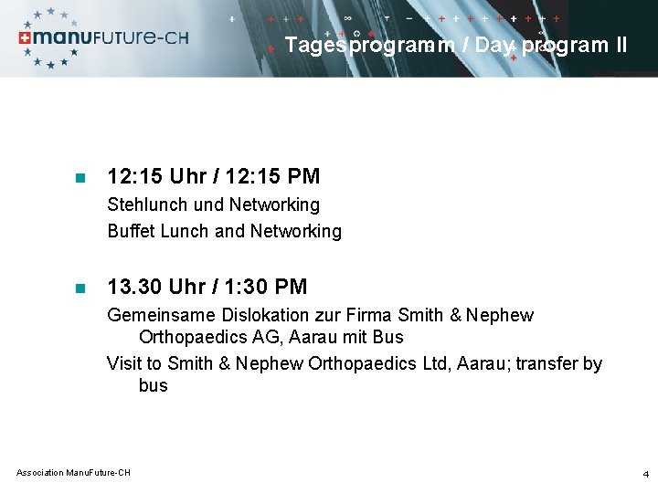 Tagesprogramm / Day program II n 12: 15 Uhr / 12: 15 PM Stehlunch