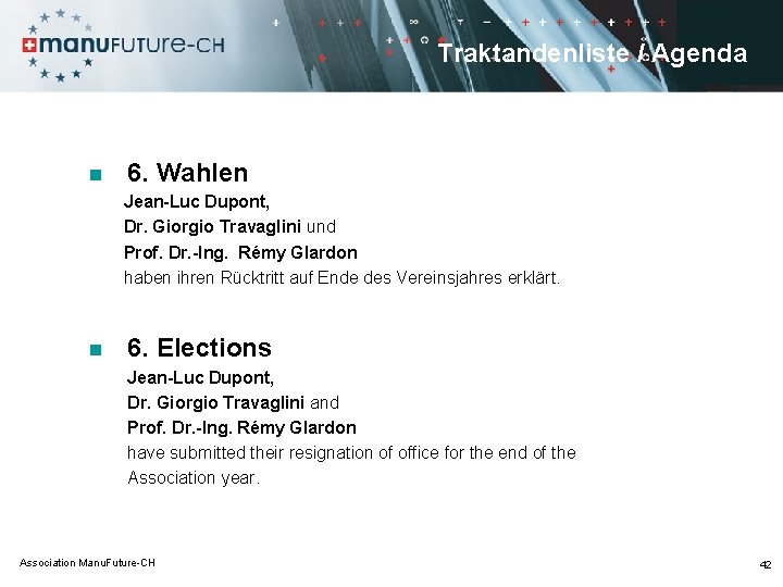 Traktandenliste / Agenda n 6. Wahlen Jean-Luc Dupont, Dr. Giorgio Travaglini und Prof. Dr.