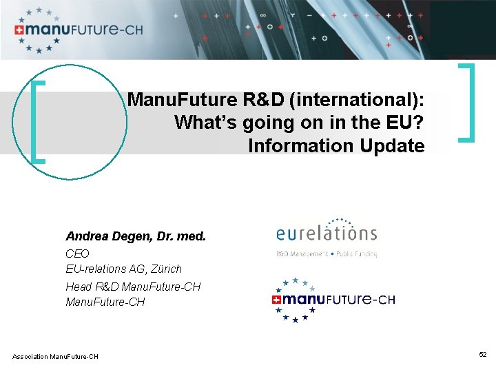 Manu. Future R&D (international): What’s going on in the EU? Information Update Andrea Degen,