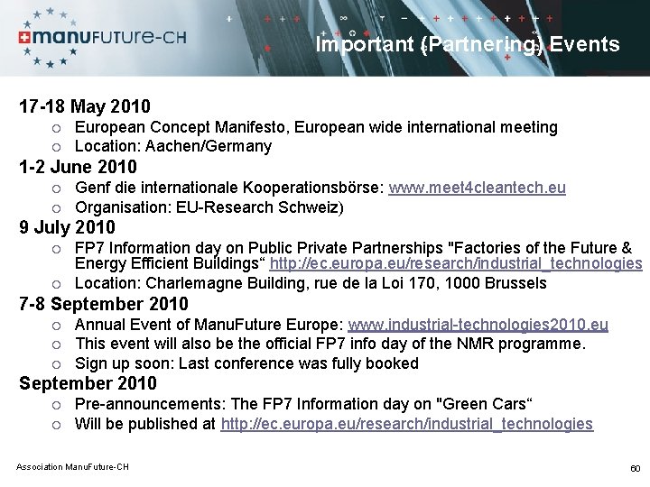 Important (Partnering) Events 17 -18 May 2010 ¡ ¡ European Concept Manifesto, European wide