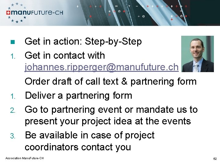 n 1. 2. 3. Get in action: Step-by-Step Get in contact with johannes. ripperger@manufuture.