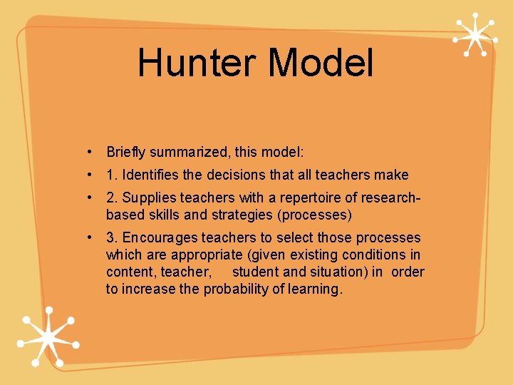 Hunter Model • Briefly summarized, this model: • 1. Identifies the decisions that all