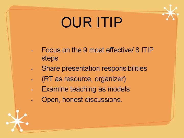 OUR ITIP • • • Focus on the 9 most effective/ 8 ITIP steps