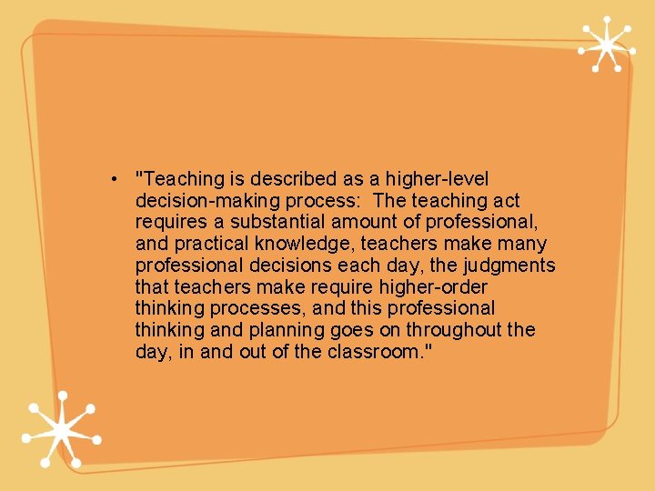  • "Teaching is described as a higher-level decision-making process: The teaching act requires