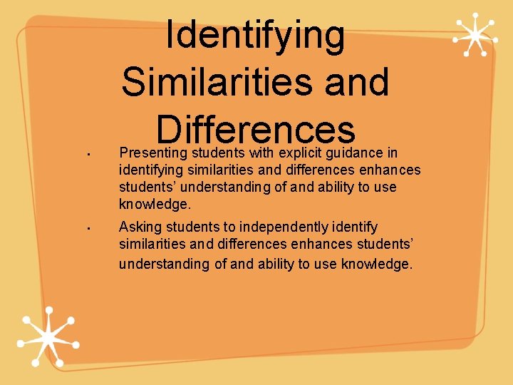 Identifying Similarities and Differences • Presenting students with explicit guidance in identifying similarities and