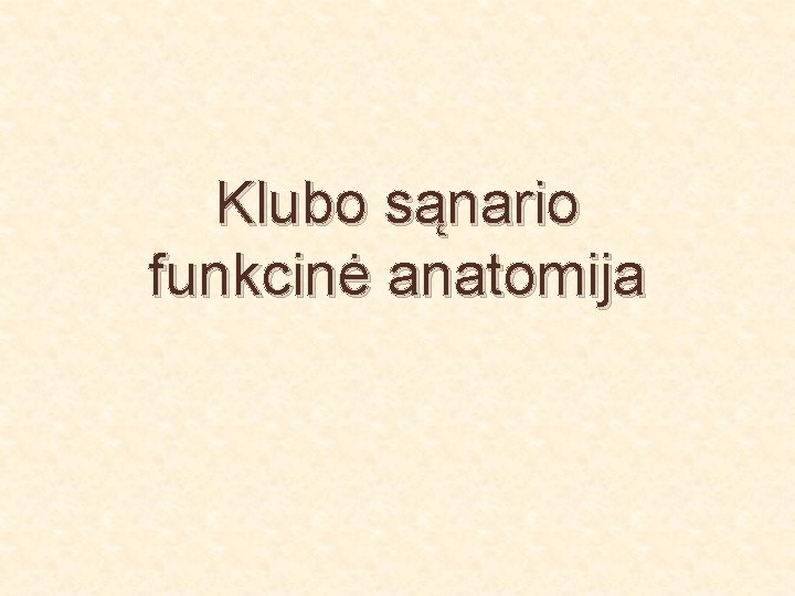 Klubo sąnario funkcinė anatomija 