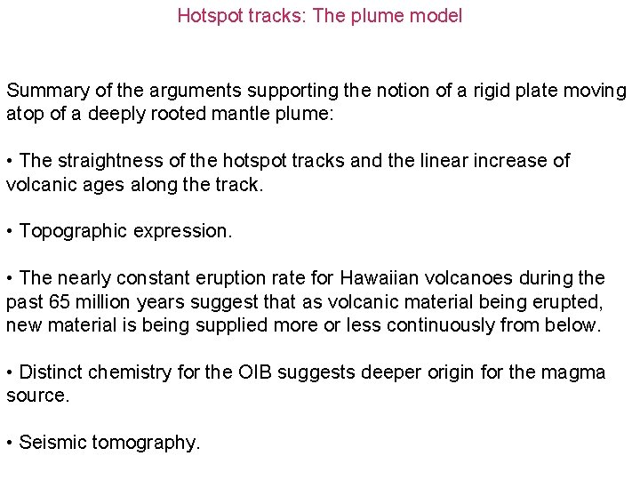 Hotspot tracks: The plume model Summary of the arguments supporting the notion of a