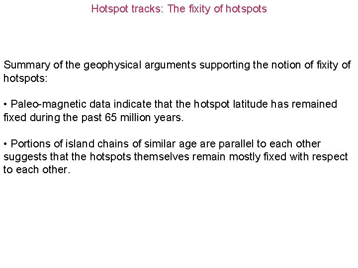 Hotspot tracks: The fixity of hotspots Summary of the geophysical arguments supporting the notion