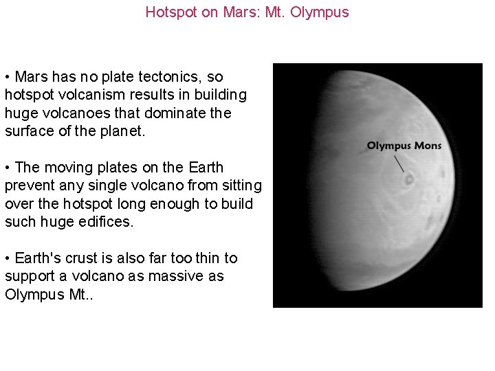 Hotspot on Mars: Mt. Olympus • Mars has no plate tectonics, so hotspot volcanism