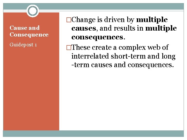 �Change is driven by multiple Cause and Consequence Guidepost 1 causes, and results in